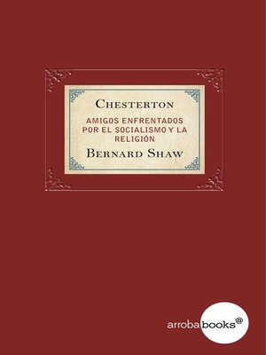 cover image of Chesterton y Bernard Shaw. Amigos enfrentados por el socialismo y la religión